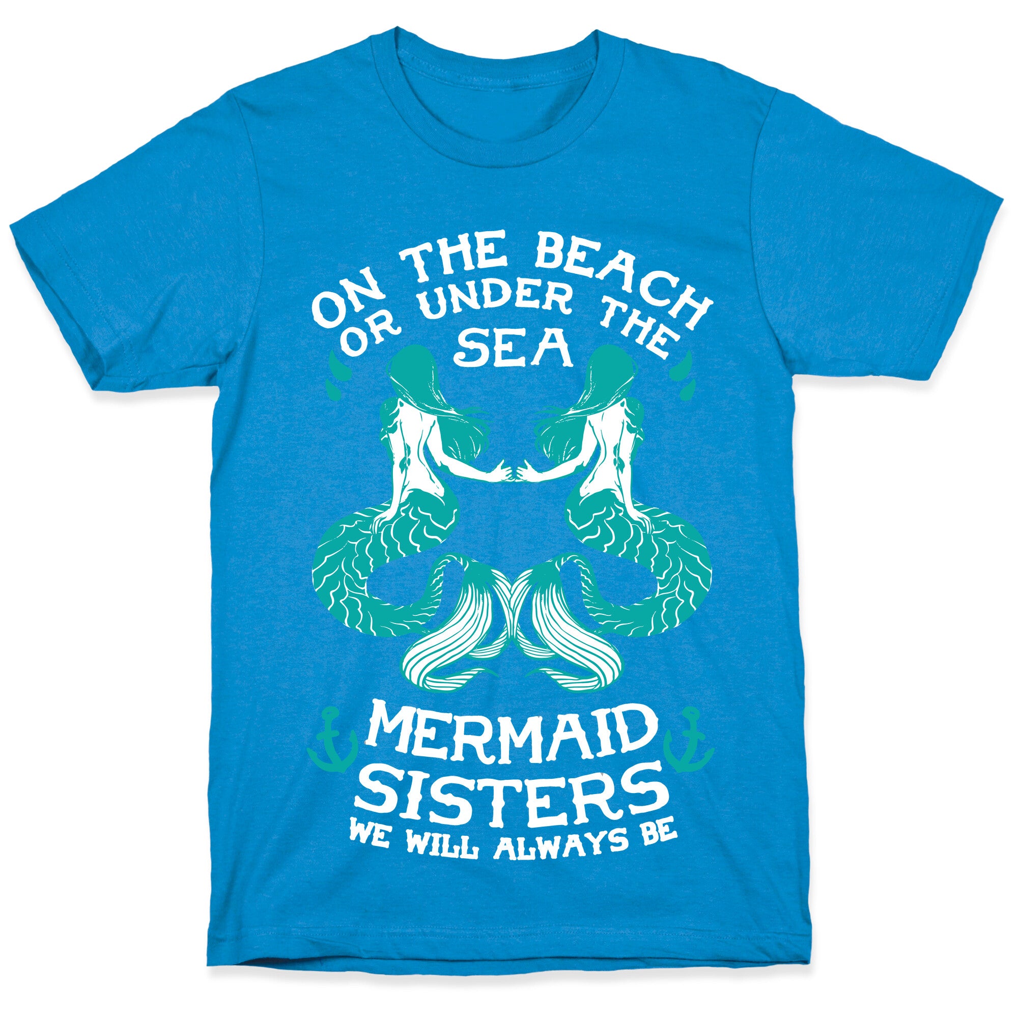 Mermaid Sisters We Will Always Be T-Shirt